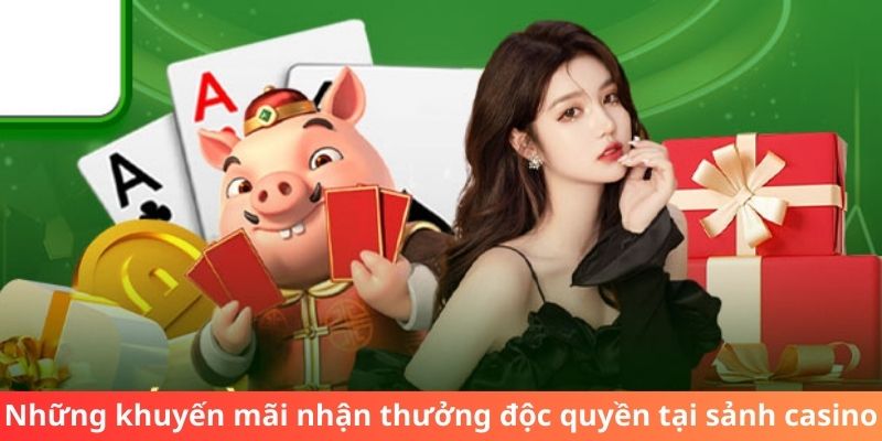 Những chương trình khuyến mãi nhận thưởng độc quyền tại sảnh casino