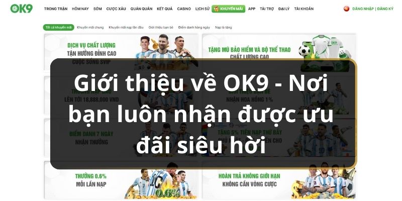 Giới thiệu về OK9 - Nơi bạn luôn nhận được ưu đãi siêu hời 