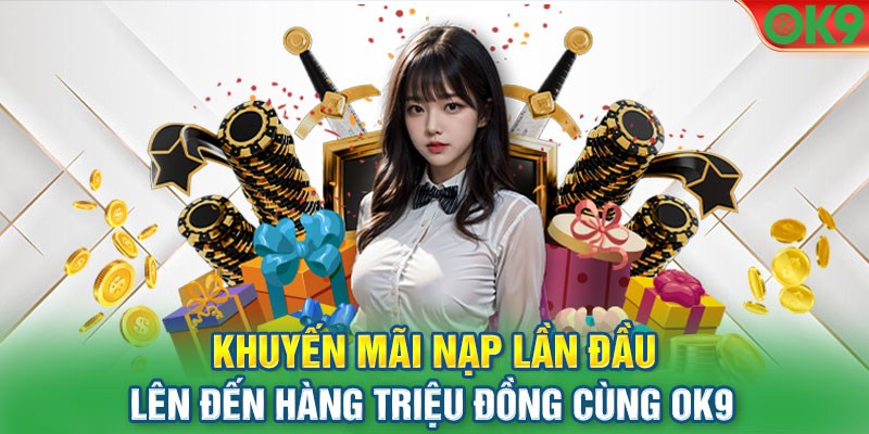 Khuyến mãi nạp tiền OK9 hấp dẫn